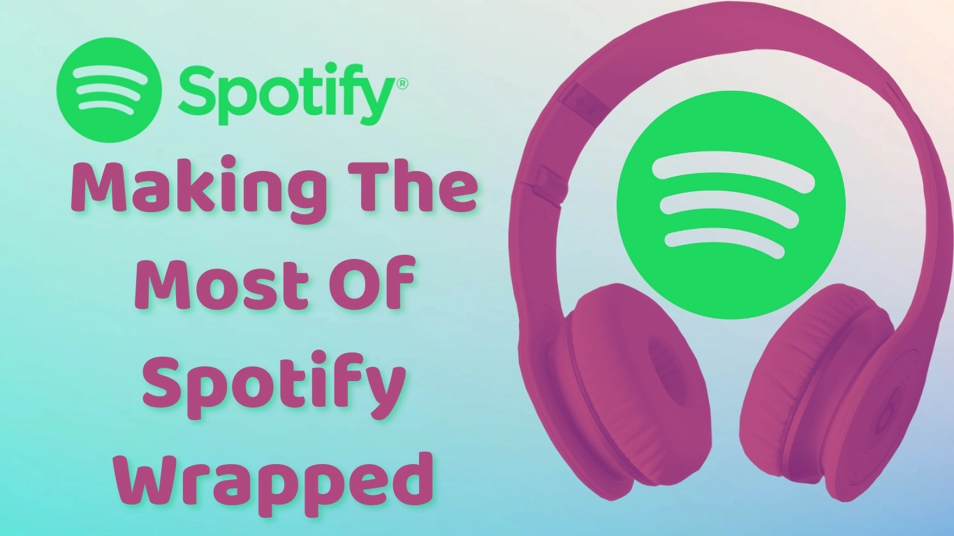 Making The Most Of Spotify Wrapped