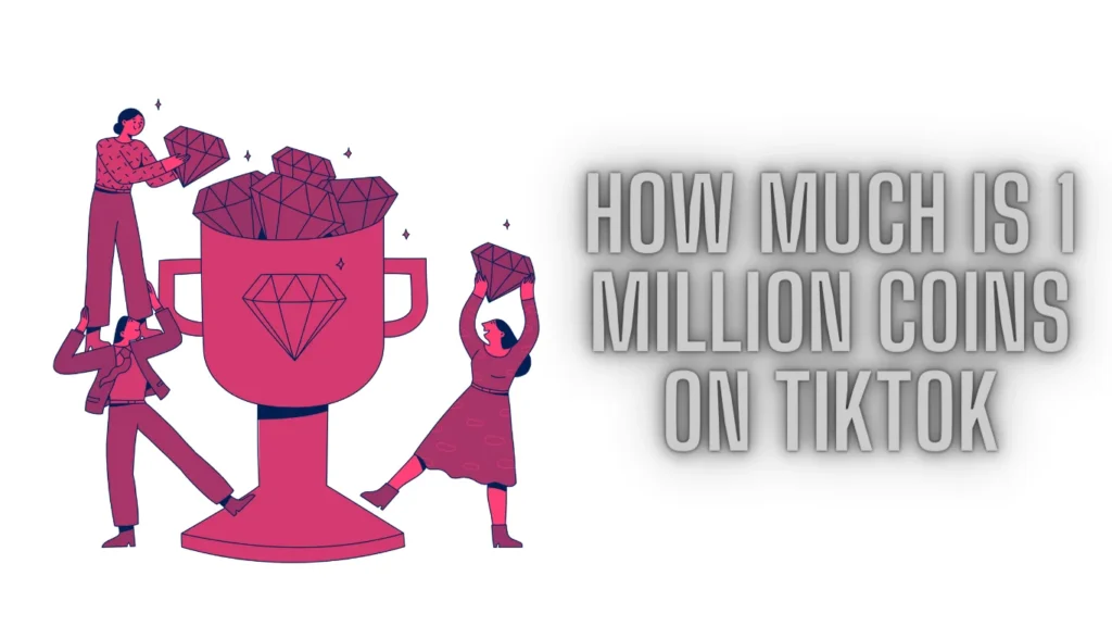 How Much Is 1 Million Coins On Tiktok