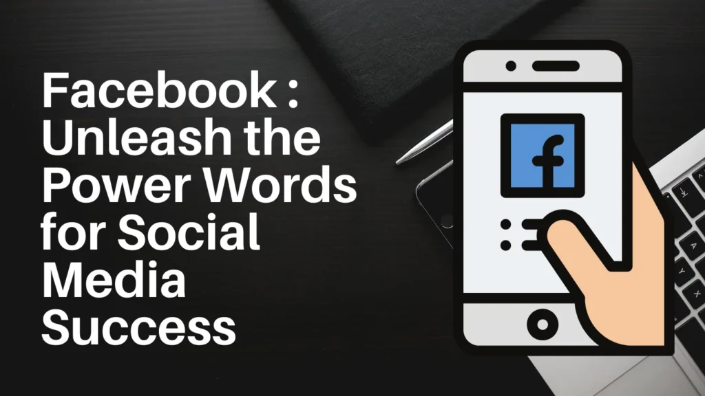 Facebook  : Unleash the Power Words for Social Media Success