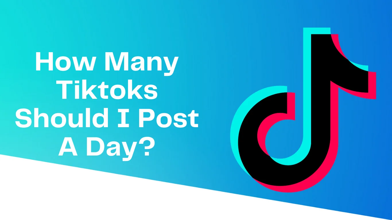 How Many Tiktoks Should I Post A Day
