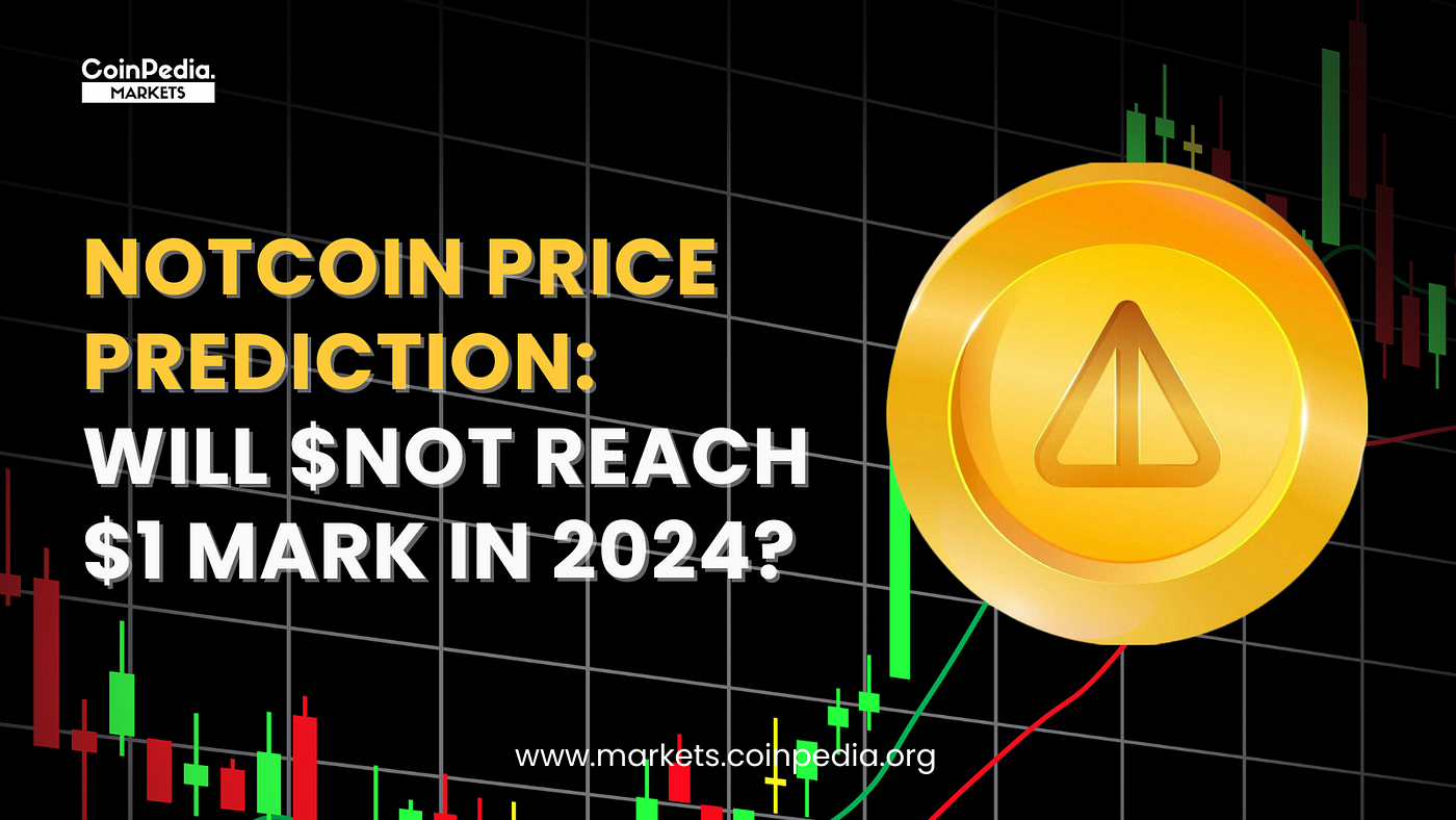 Notcoin (Not) Price Prediction